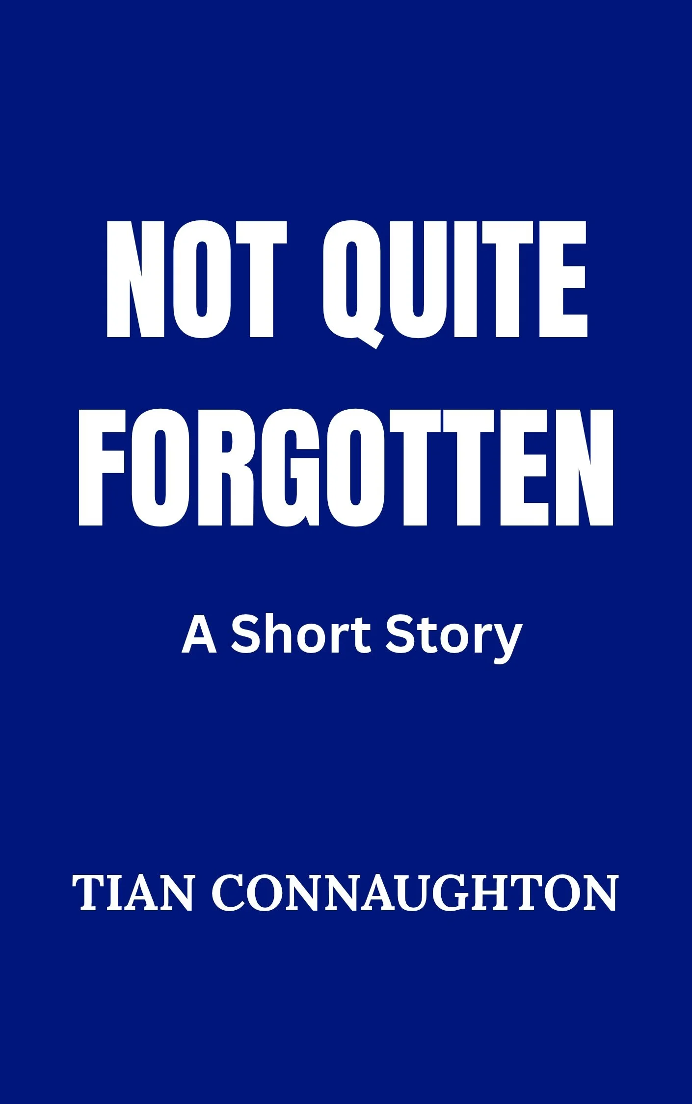 NOT QUITE FORGOTTEN - short story cover.jpg