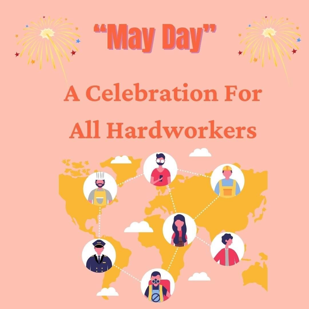 &ldquo;May Day&rdquo; is a celebration for labor rights and movements in regards to benefits for workers.

Let&rsquo;s rejoice over the moments of workers who fought for secure employment with benefits.

&ldquo;Happy May Day !&rdquo;