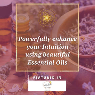 Powerfully enhance your Intuition using beautiful Essential Oils