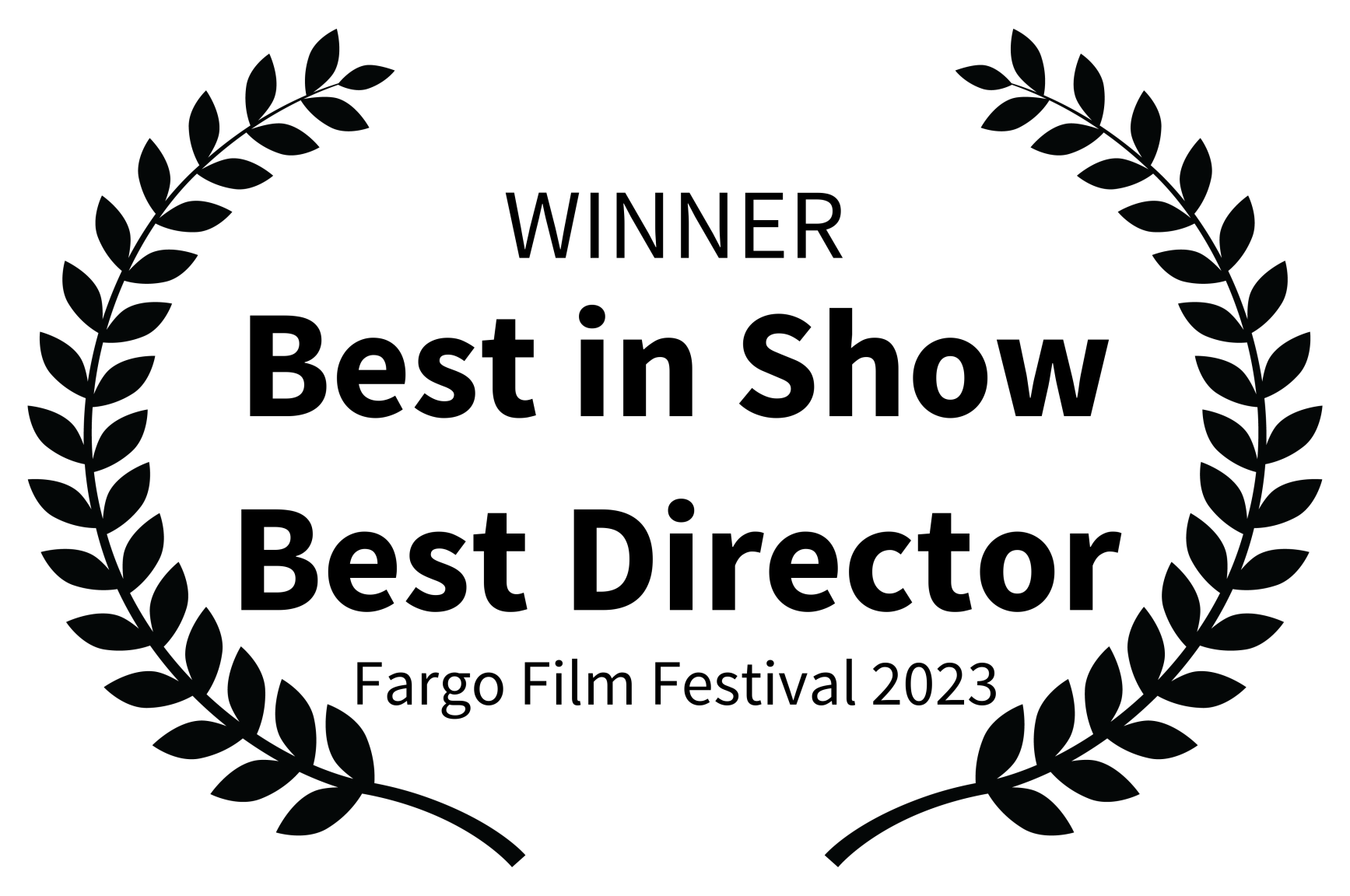 WINNER - Best in Show Best Director - Fargo Film Festival 2023.png