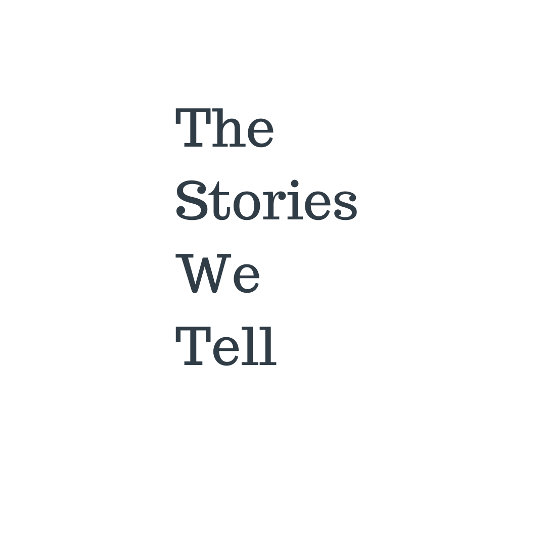 The Stories We Tell