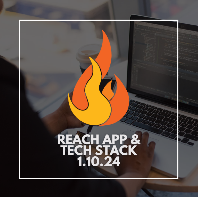 Reach App &amp; Tech Stack Recording