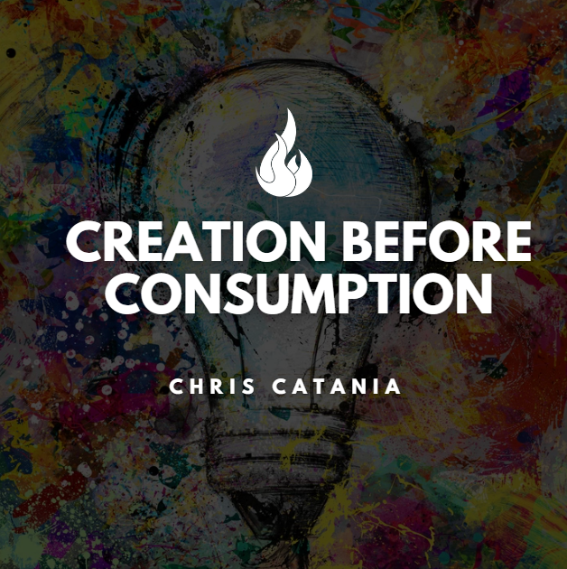 Mindset Monday - Creation Before Consumption