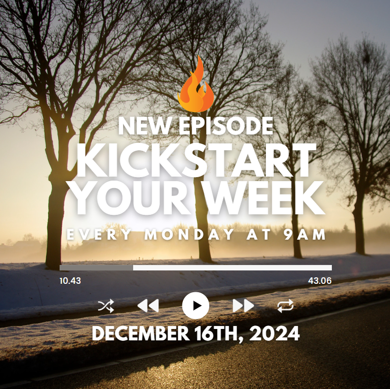 Kickstart Your Week 12-16-24