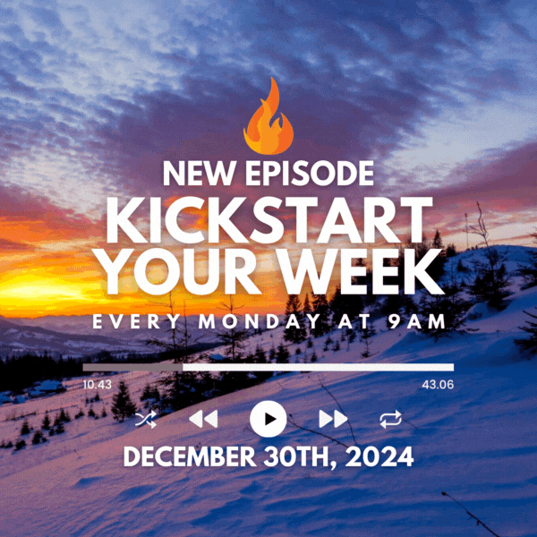 Kickstart Your Week 12-30-24