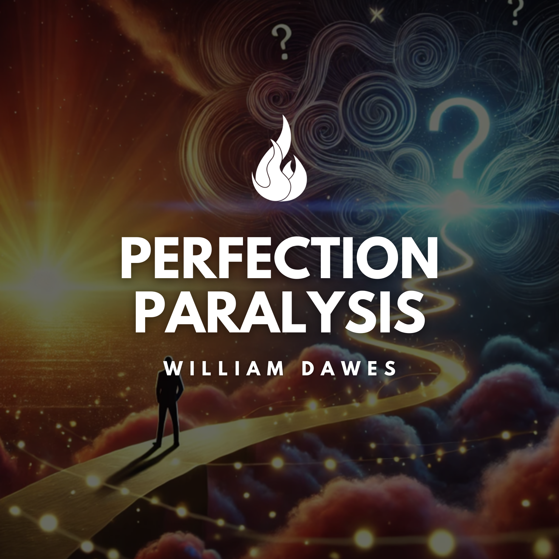 Weekly Wisdom with William: Overthinking &amp; Perfection vs Decision &amp; Action