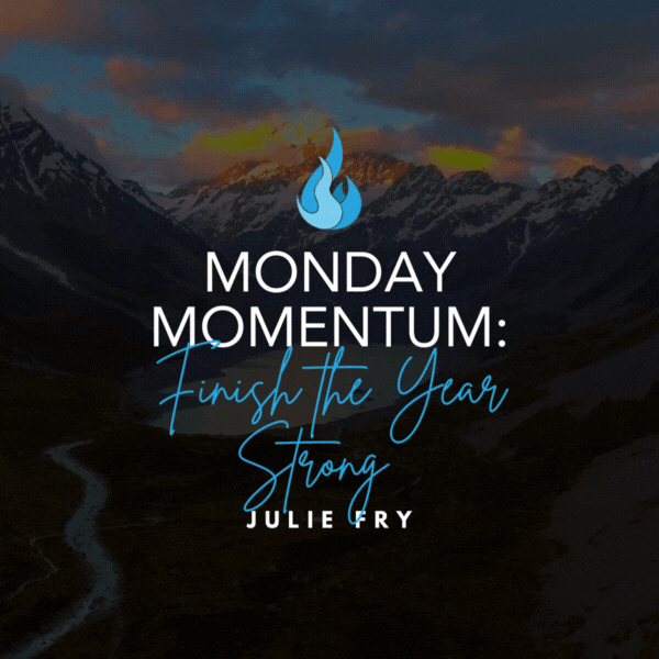 Monday Momentum: Finish the Year Strong 