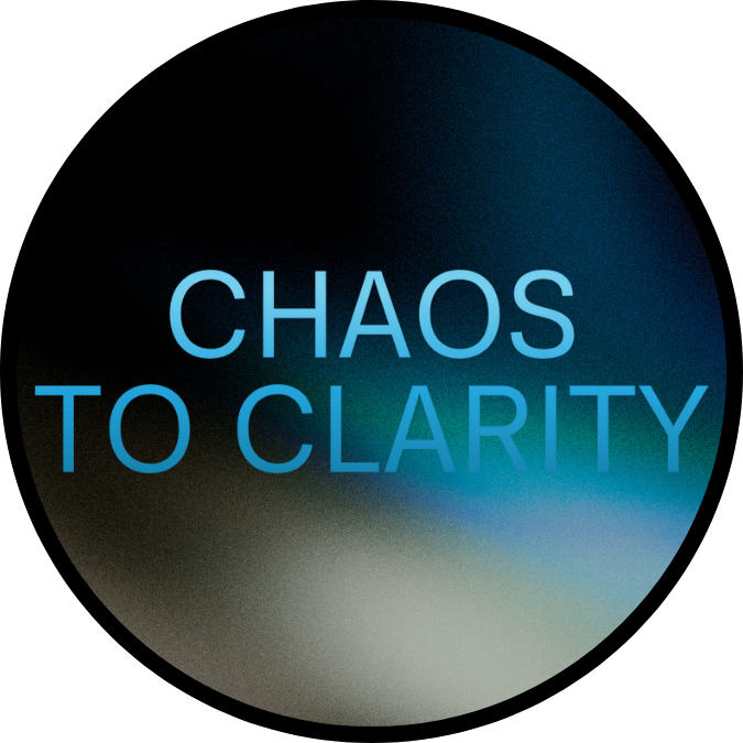 Chaos to Clarity