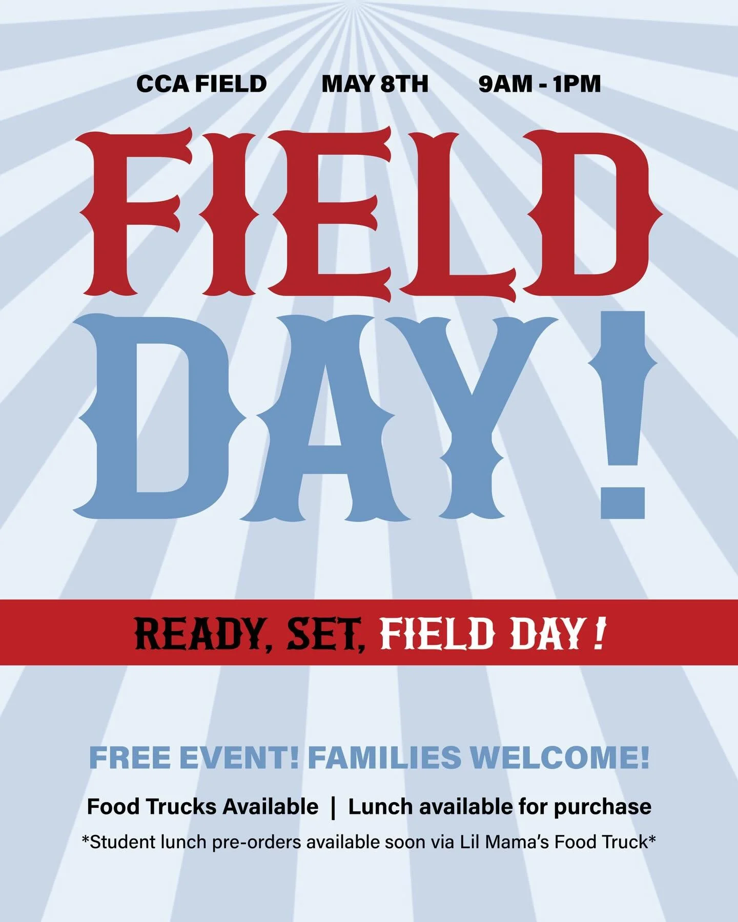 🎉 FIELD DAY IS COMING! 🎉

Join us for a day full of fun, carnival-themed games, and smiles! 🎪

CCA Field
Friday, May 8
9:00 AM - 1:00 PM

Grades K-11

Free Event! Families Welcome!

Food Trucks Available | Lunch will be available for purchase

*St