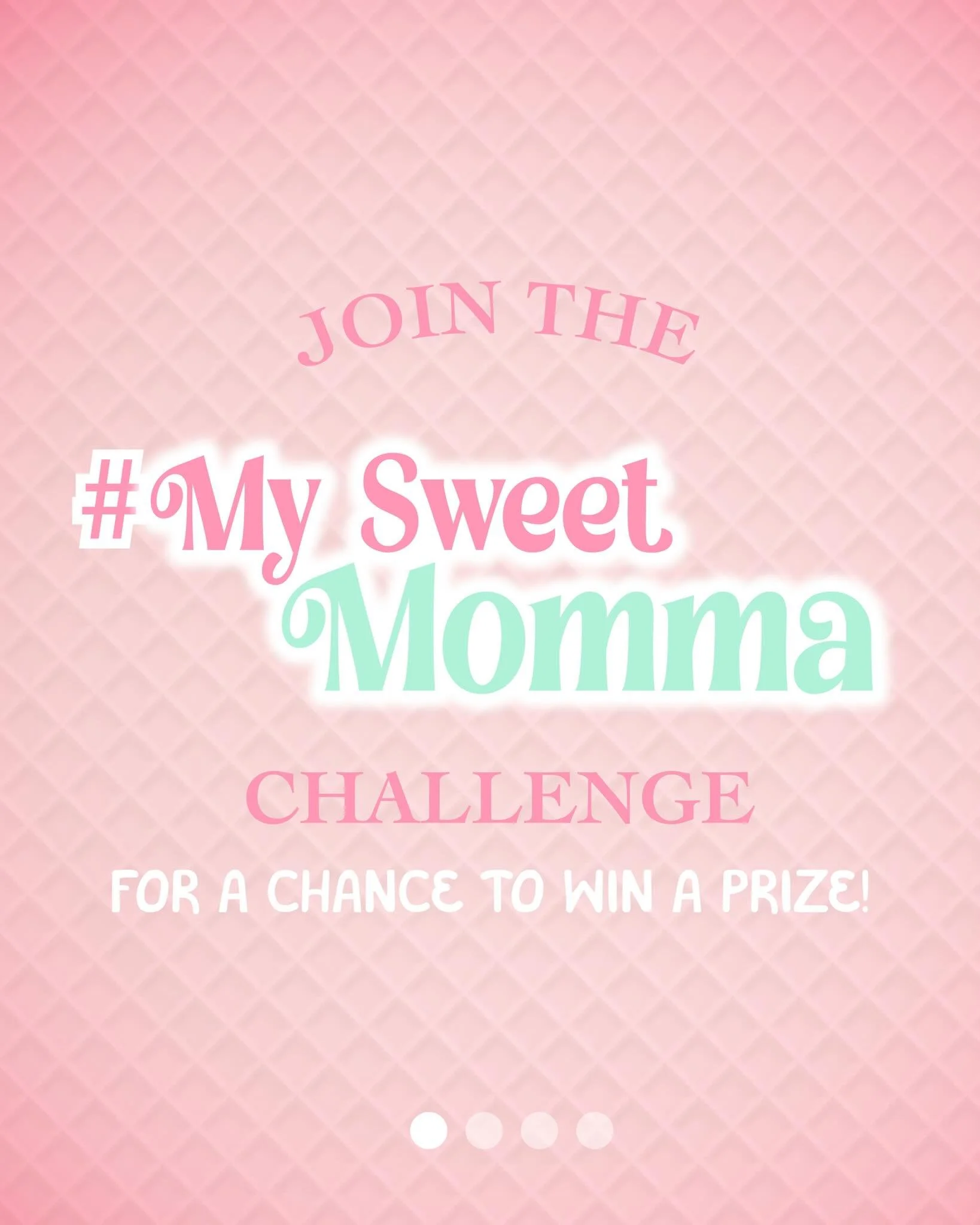 🌸 This Mother&rsquo;s Day we are CELEBRATING the
sweetest gift in our lives... our MOMMAS!

We want to hear YOU brag on your mom and we are making it
SO fun and so sweet! 🍭🍬

🎥 Record a 30 second video finishing this sentence:
&ldquo;My momma is 