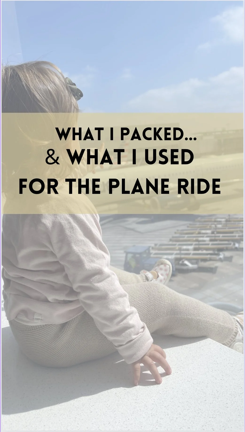 What I packed… and what I actually used on a plane ride with my 18 month old