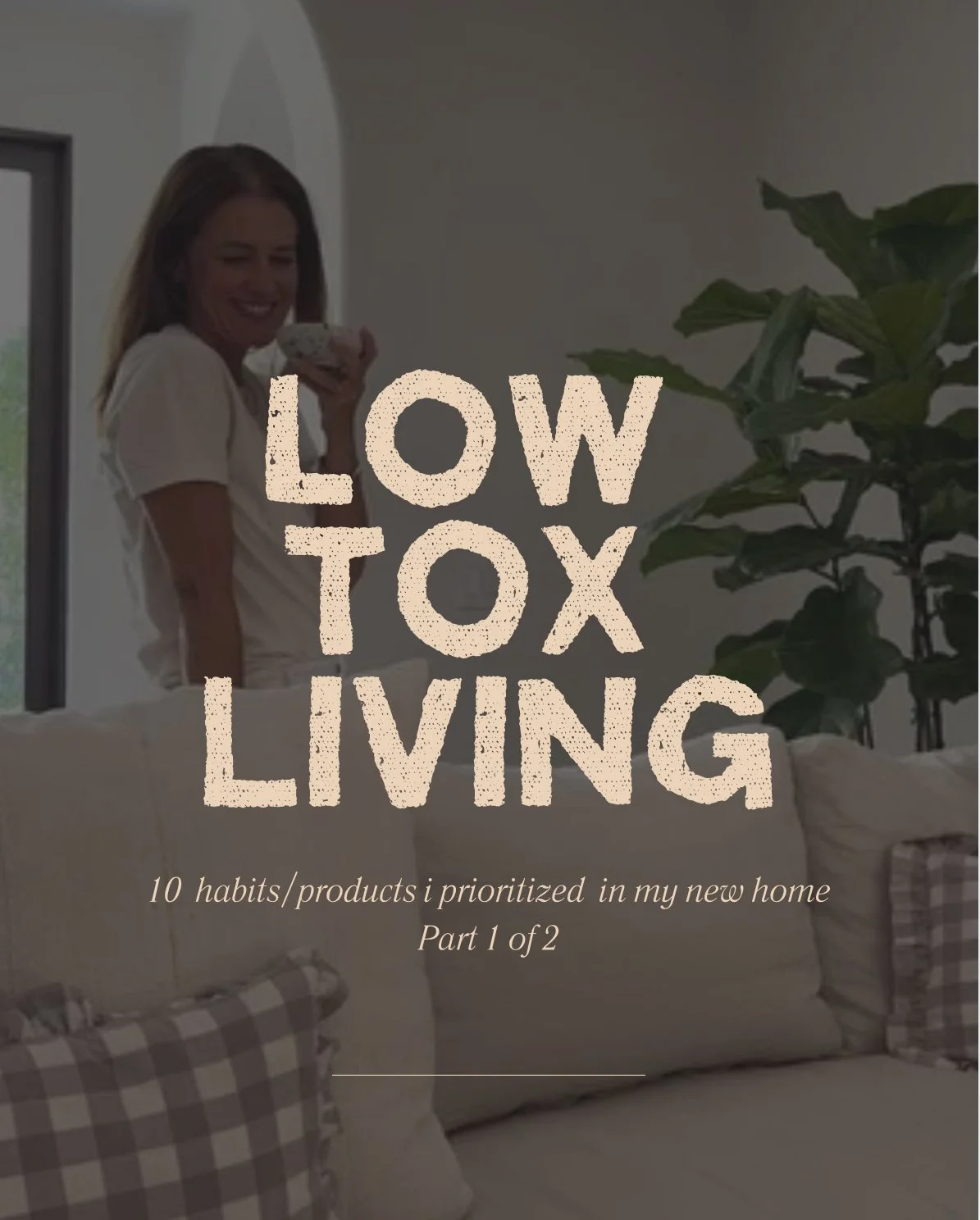 Low Tox Living: 10 habits/products I prioritized in my new home
