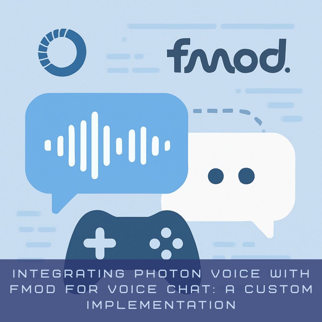 Taking Photon Voice Further with FMOD &amp; Unity: A Custom Integration Guide