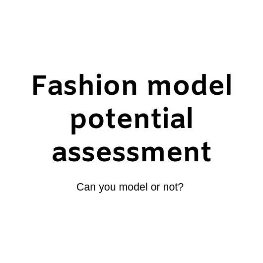 Fashion model potential assessment
