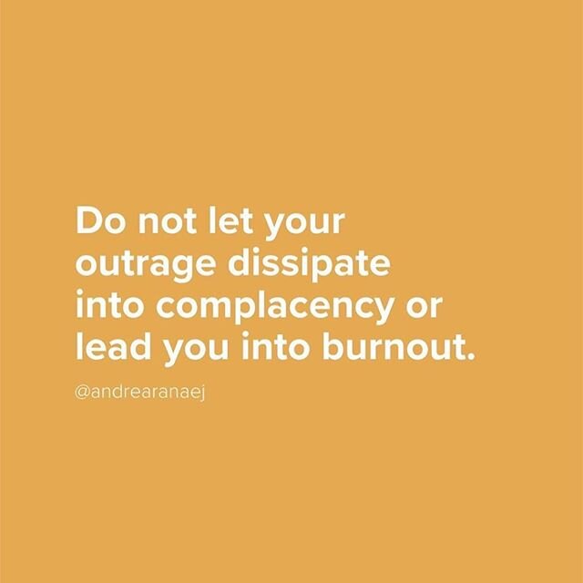 Reposting from @andrearanaej ...
Repost from @andrearanaej
&bull;
Do not let your outrage dissipate into complacency or lead you into burnout.

Let yourself have the anger and grief. And use it to guide you toward action in the direction of the world