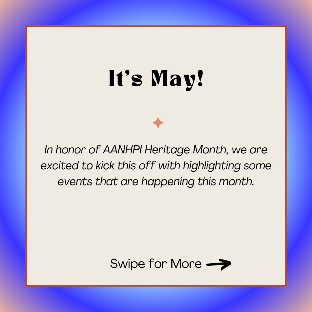 👋🏻 Hello, Radiance community!
Happy AANHPI (Asian American, Native Hawaiian, and Pacific Islander) Heritage Month! 

🎉 We are excited to kick this off with sharing a few events happening this month. We will share additional ways to honor our herit