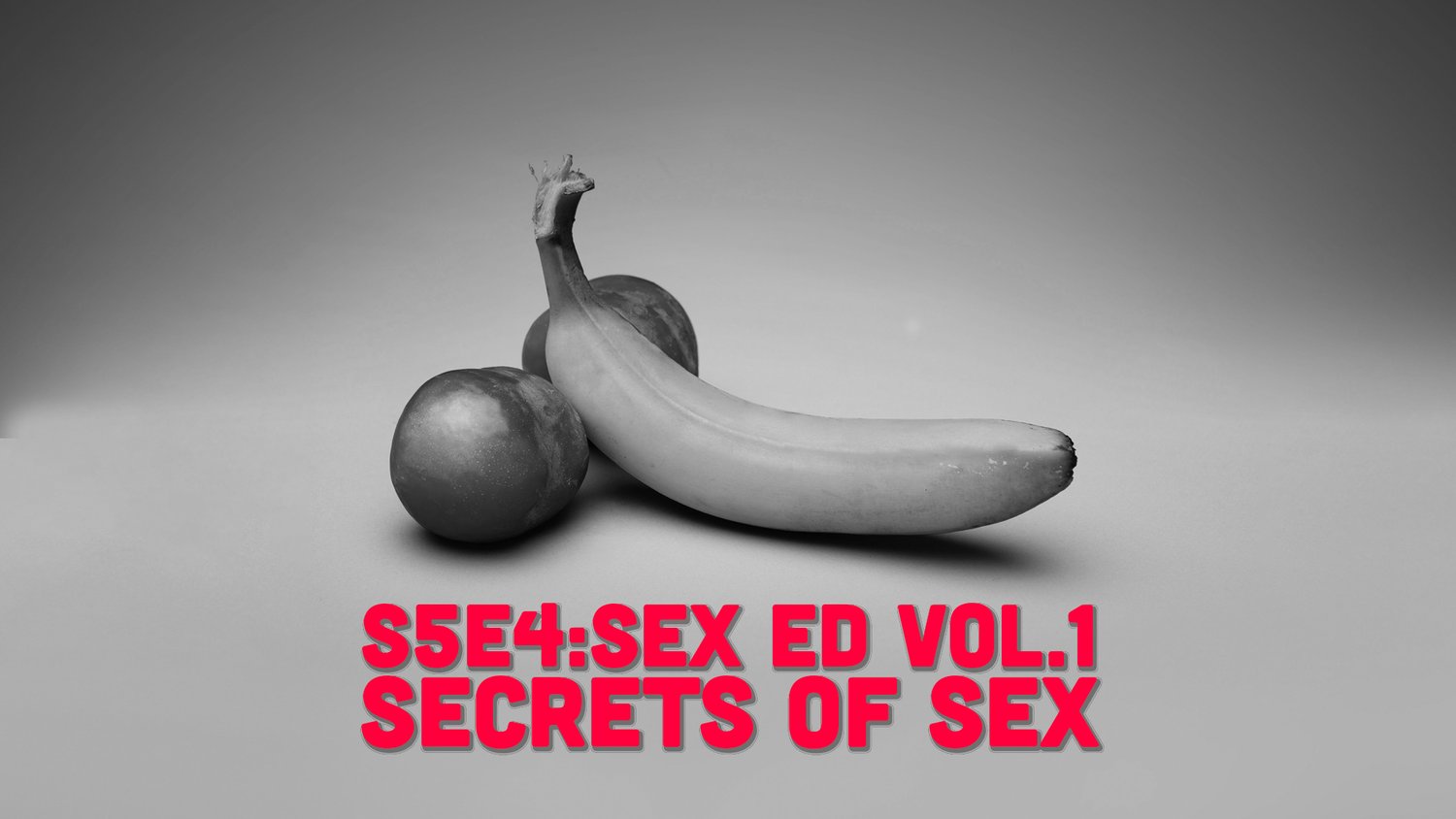 S5E4 - Sex Ed Vol.1: Secrets of Sex