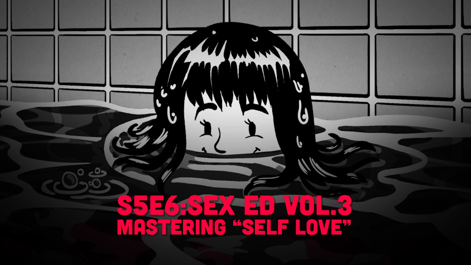 S5E6 - Sex Ed Vol.3: Mastering "Self-Love" (Puritan Description Edition)