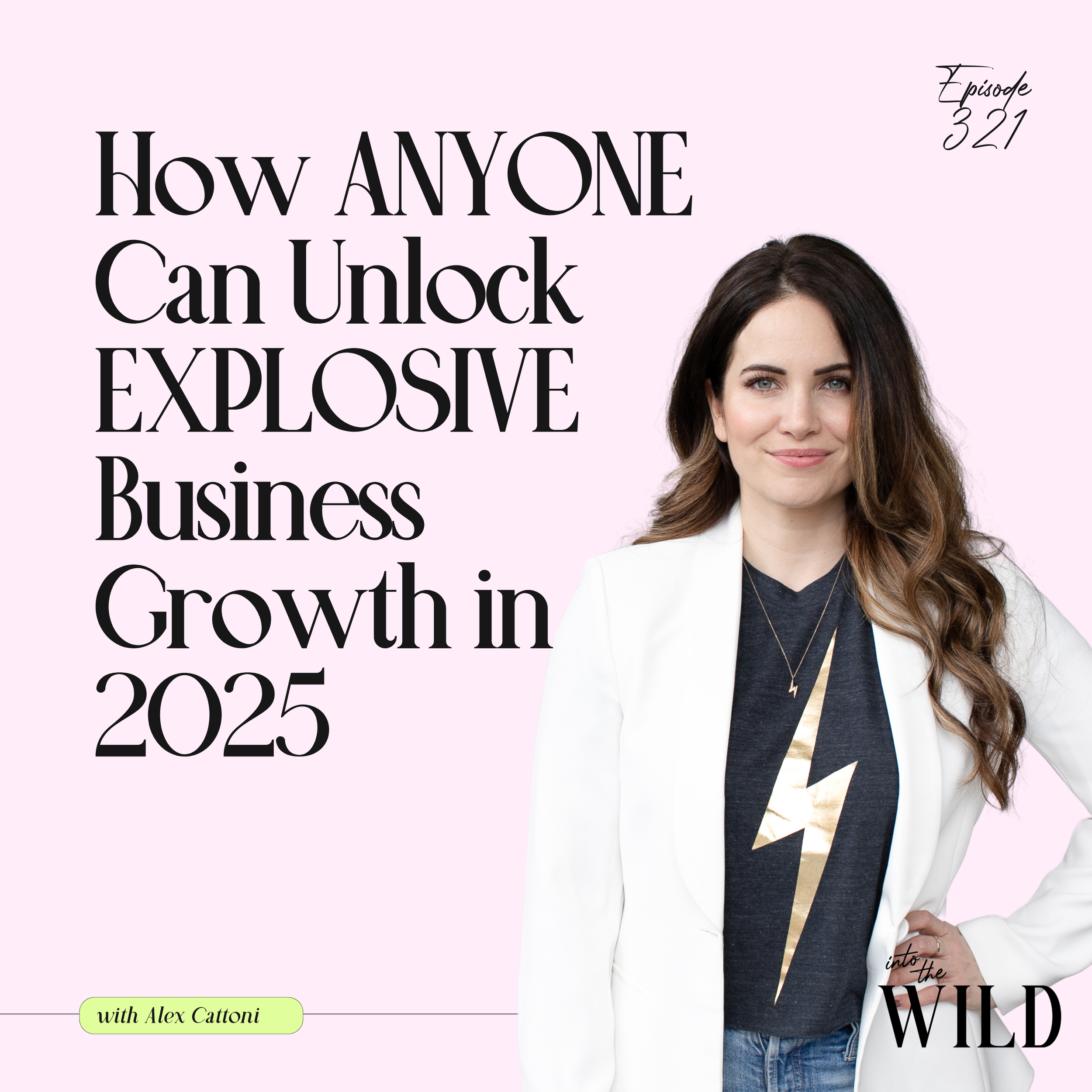 321. How ANYONE Can Unlock EXPLOSIVE Business Growth in 2025 with Alex Cattoni