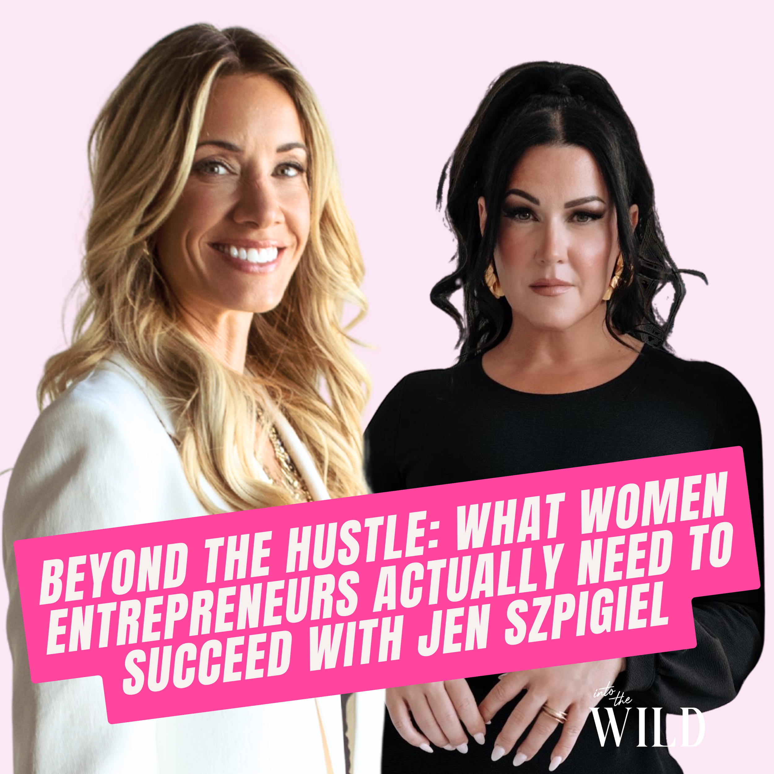 439. Beyond the Hustle: What Women Entrepreneurs Actually Need to Succeed with Jen Szpigiel
