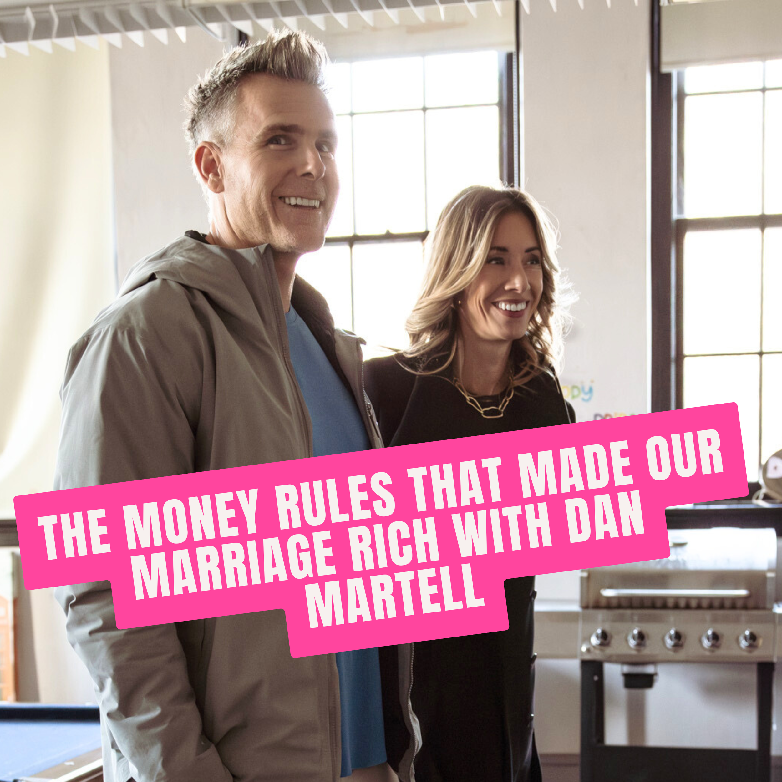 447. The Money Rules That Made Our Marriage Rich with Dan Martell