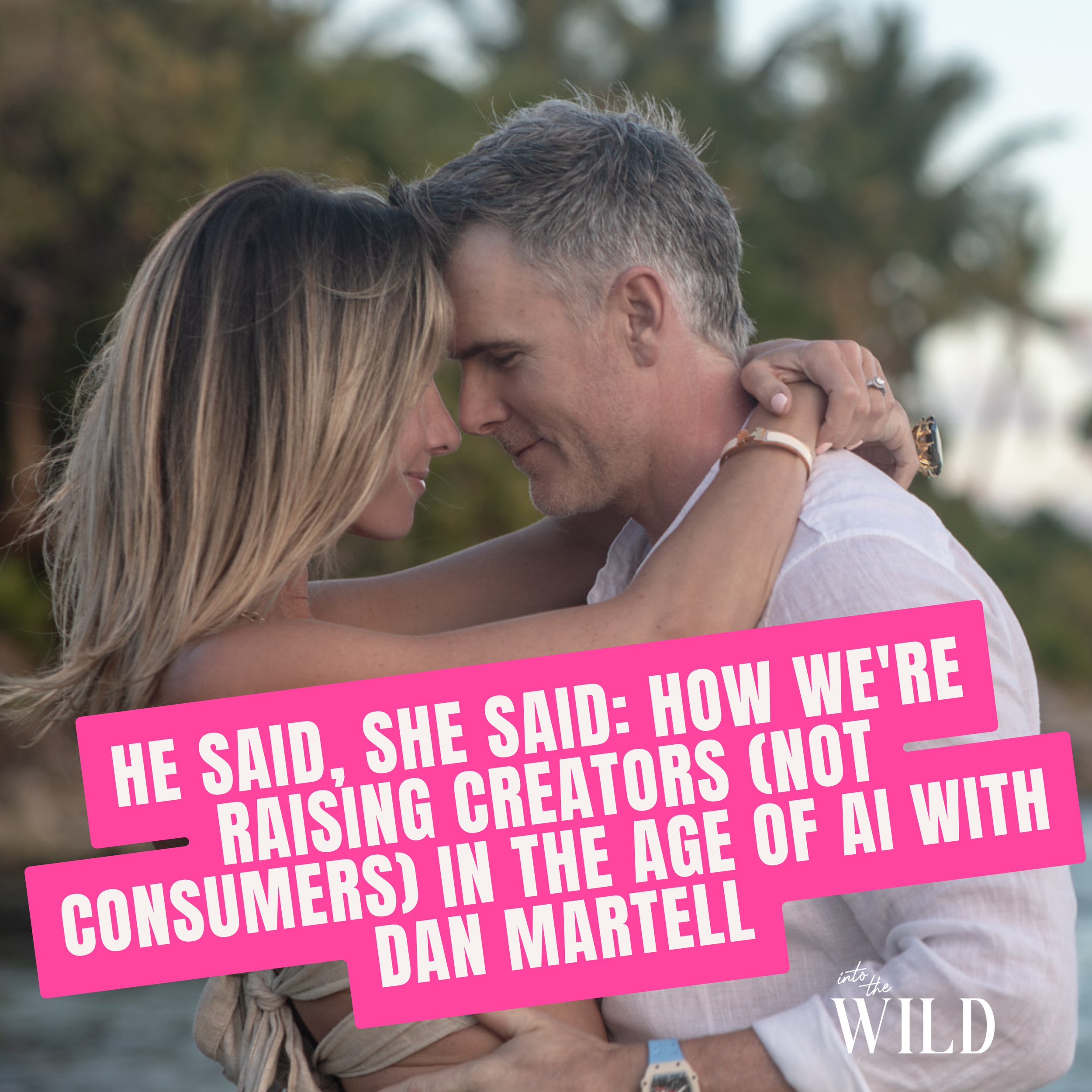 457. He Said, She Said: How We're Raising Creators (Not Consumers) in the Age of AI with Dan Martell