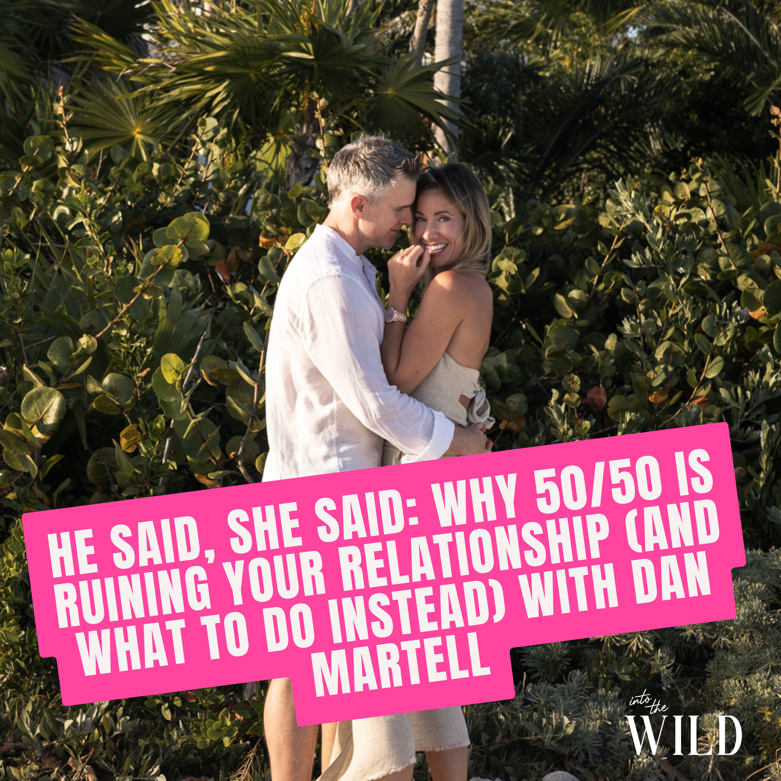 465. He Said, She Said: Why 50/50 Is Ruining Your Relationship (And What to Do Instead) with Dan Martell