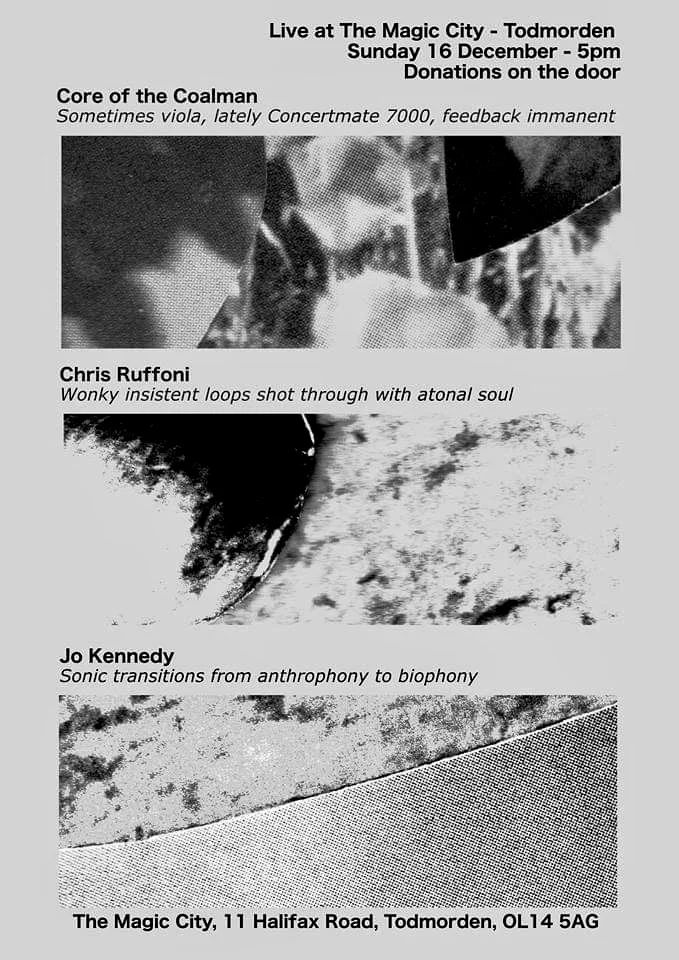 Performing experimental music alongside Core of the Coalman and Chris Ruffoni, Todmorden, December 2018