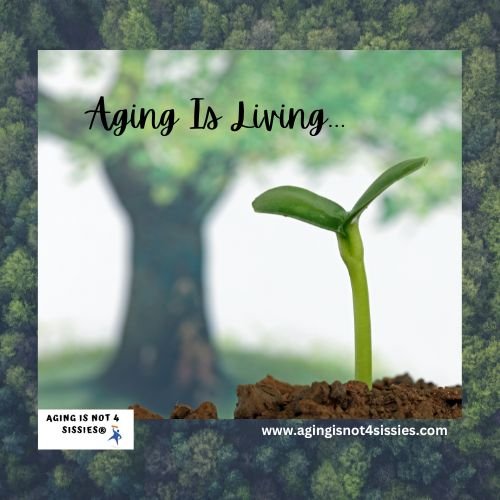 Aging Is Living... 500x500.jpg