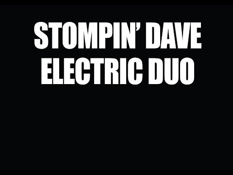 Stompin' Dave Electric Duo