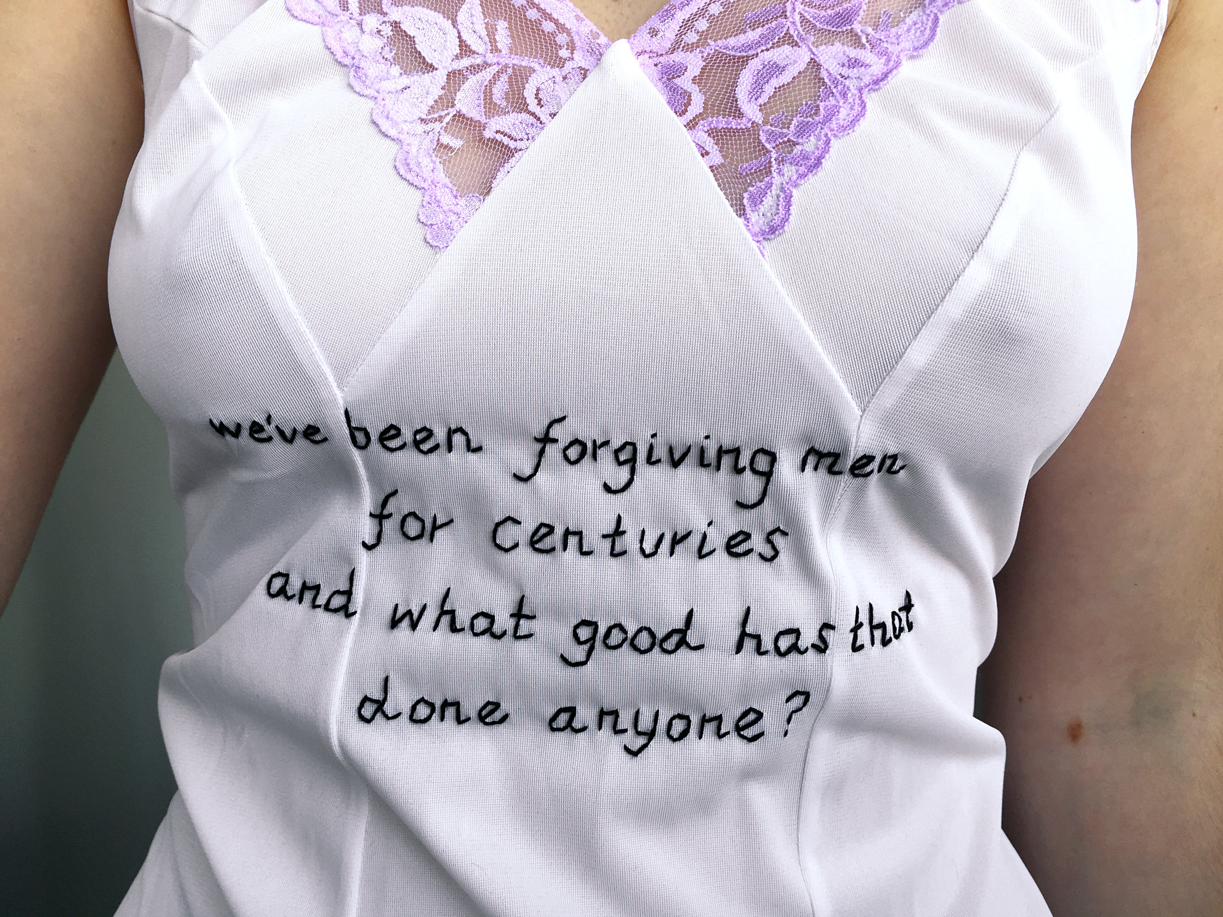 embroidered "we've been forgiving men for centuries and what good has that done anyone?" silk nightie, 2018, Sophie King