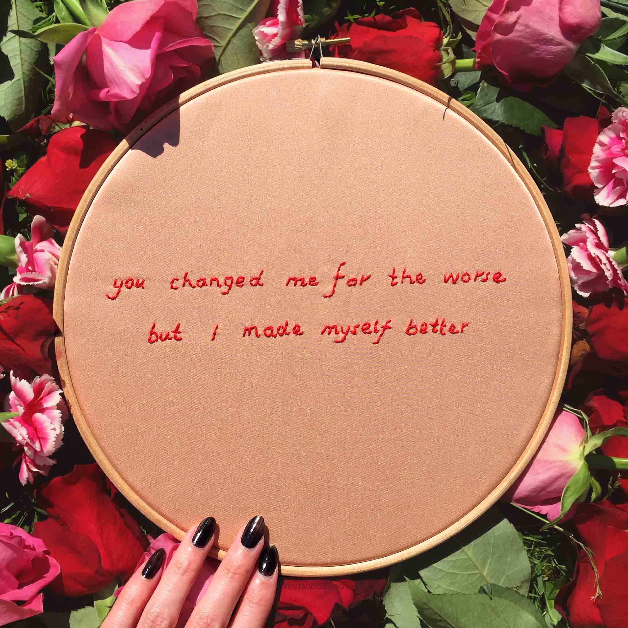 embroidered "you changed me for the worse but I made myself better" satin on hoop, 2018, Sophie King