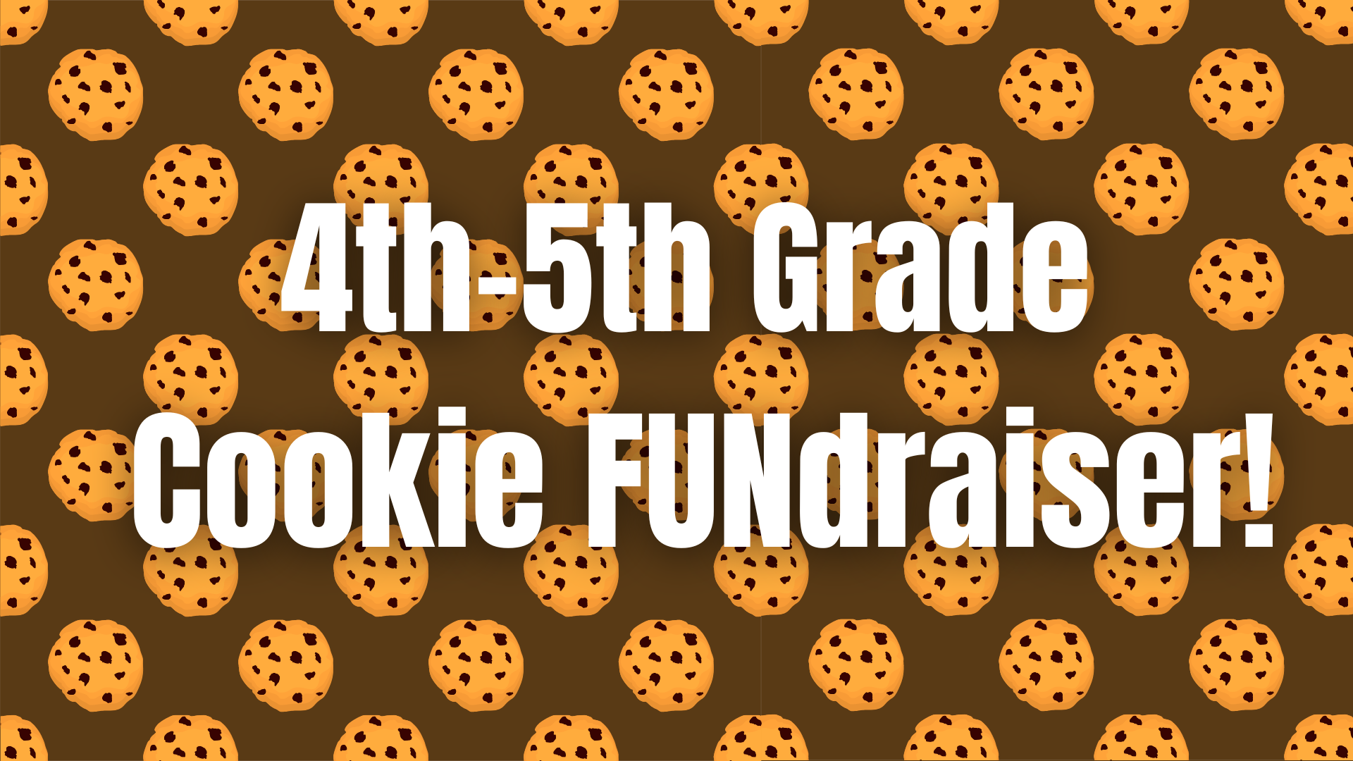 4th-5th Grade Cookie FUNdraiser!