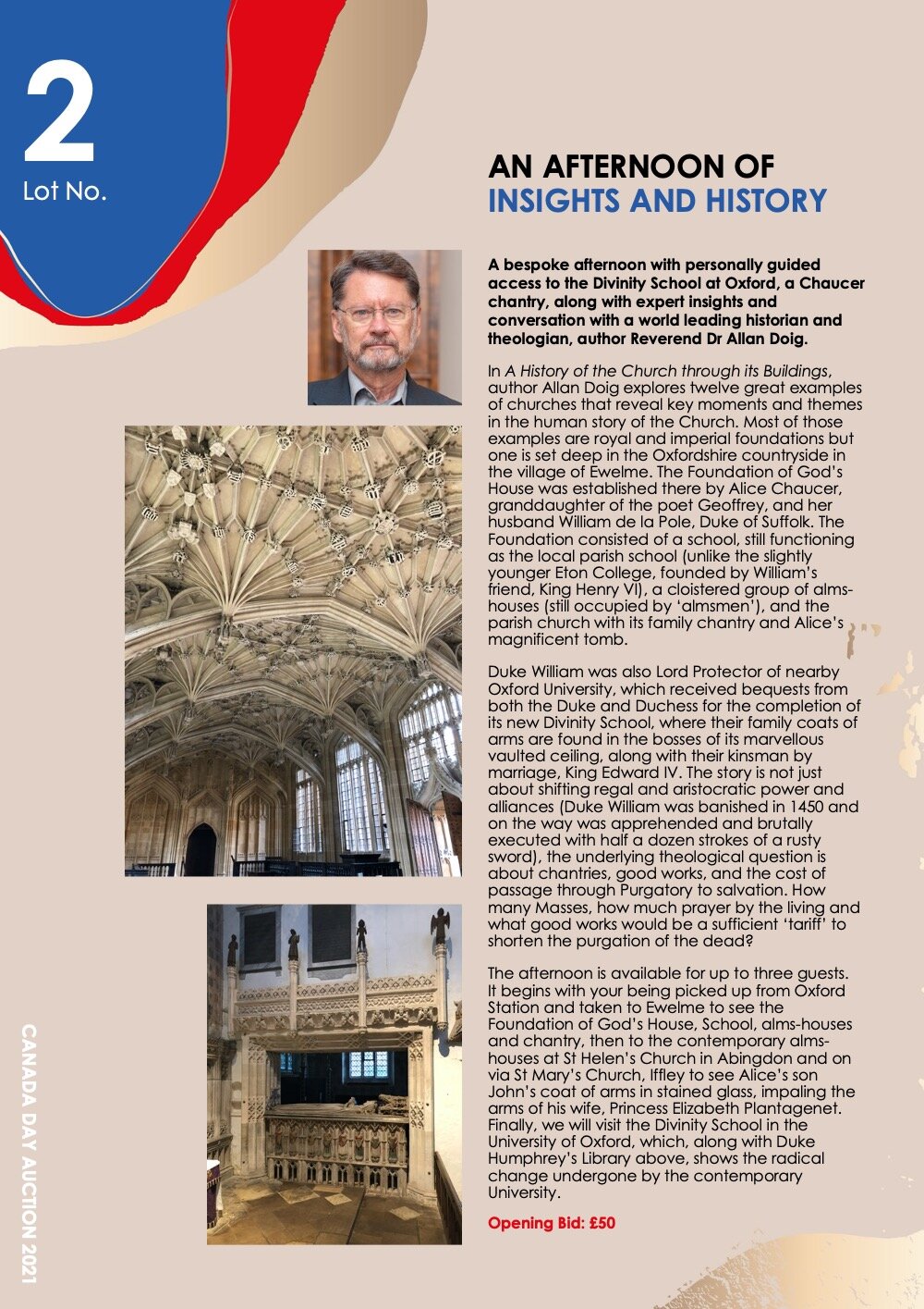  Lot 2:  AN AFTERNOON OF INSIGHTS AND HISTORY     A bespoke afternoon with personally guided access to the Divinity School at Oxford, a Chaucer chantry, along with expert insights and conversation with a world leading historian and theologian, author