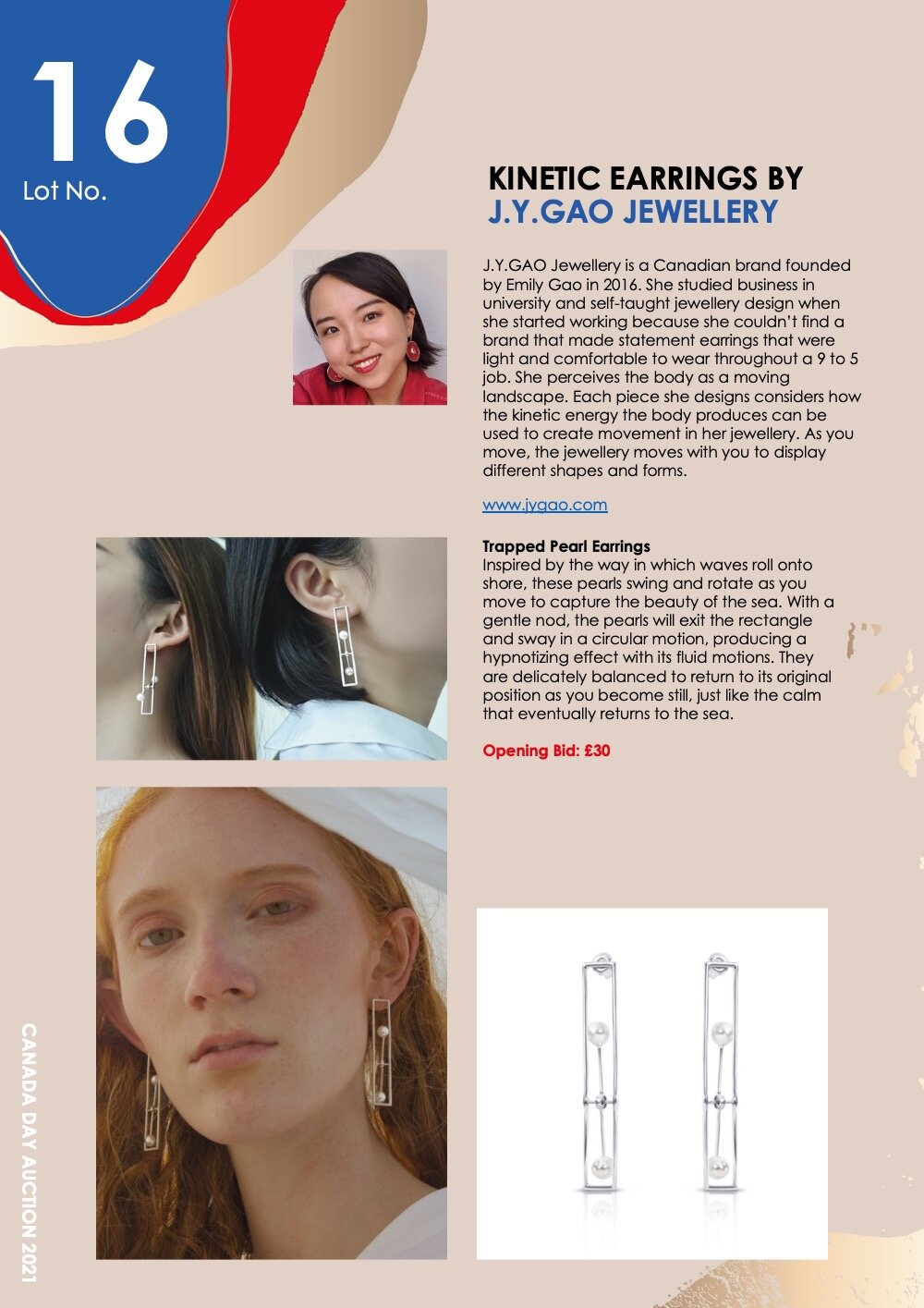   Lot 16: KINETIC EARRINGS BY     J.Y.GAO JEWELLERY    J.Y.GAO Jewellery is a Canadian brand founded by Emily Gao in 2016. She studied business in university and self-taught jewellery design when she started working because she couldn’t find a brand 