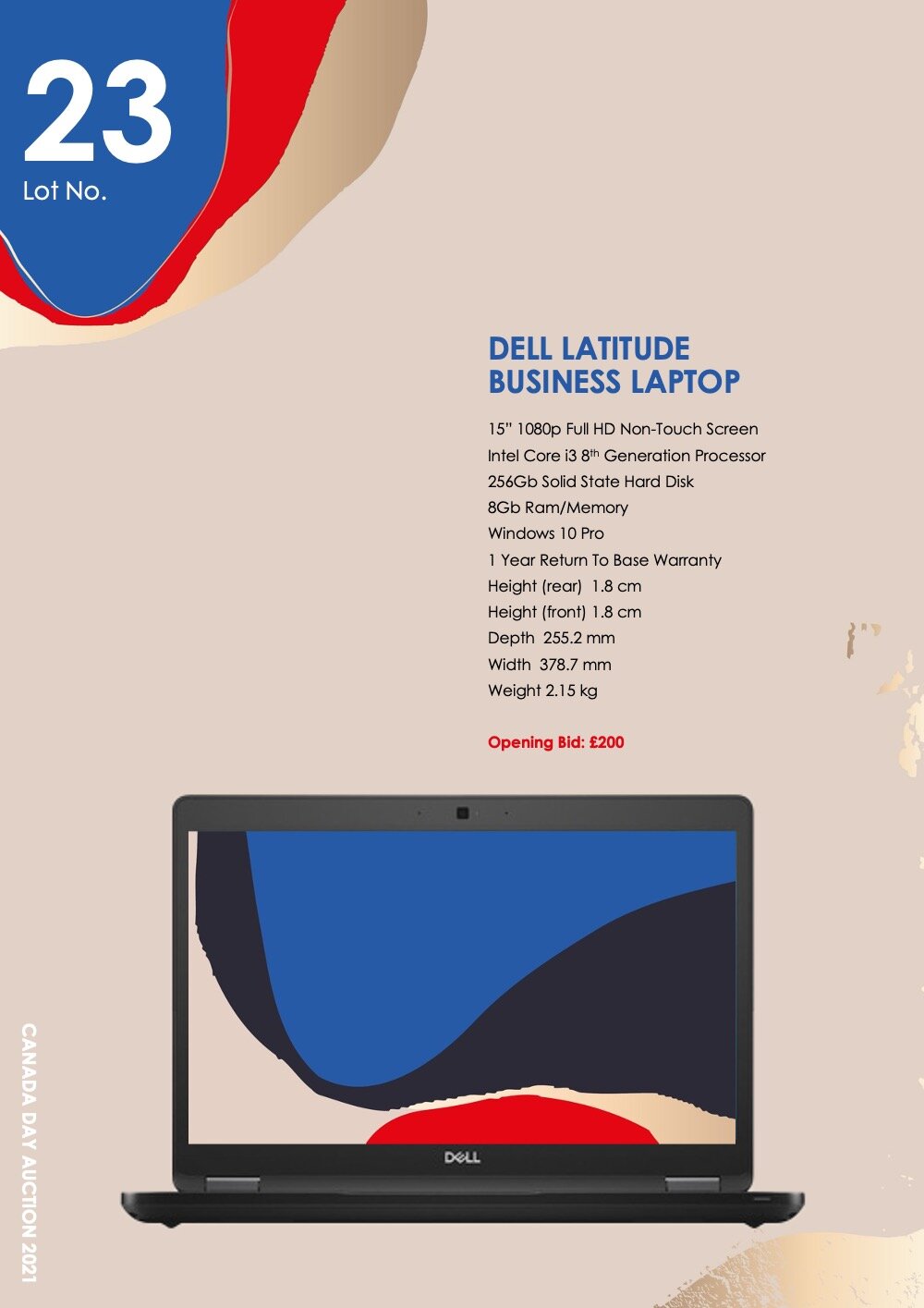   Lot 23: DELL LATITUDE BUSINESS LAPTOP    15” 1080p Full HD Non-Touch Screen Intel Core i3 8th Generation Processor 256Gb Solid State Hard Disk  8Gb Ram/Memory   Windows 10 Pro  1 Year Return To Base Warranty Height (rear) 1.8 cm  Height (front) 1.8