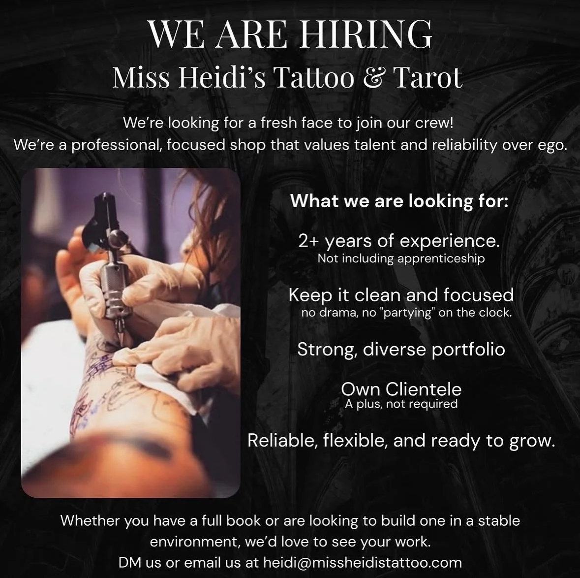 WE ARE HIRING 🖤✨

Miss Heidi&rsquo;s Tattoo &amp; Tarot is looking for a fresh face to join our crew! We are a professional, focused shop that values talent and reliability over ego.
What we&rsquo;re looking for: 
&bull; 2+ years of professional exp