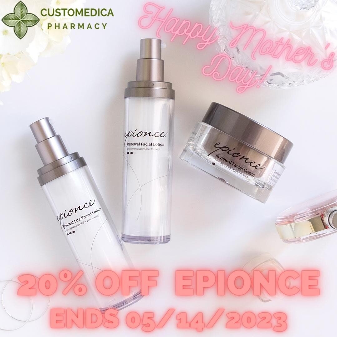 Just in time for Mother's Day - Customedica Pharmacy's annual Epionce sale! Stop by either location to get 20% off the entire Epionce product line.