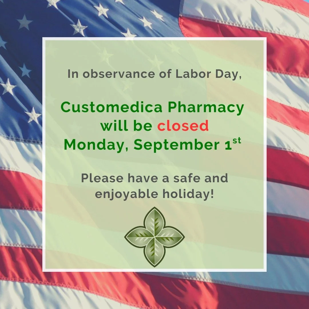 Customedica Pharmacy locations will be closed Monday, September 1st in observance of Labor Day. 

We will see you Tuesday, September 2nd at 9:00 am! From all of us at Customedica, please have a safe and enjoyable holiday!