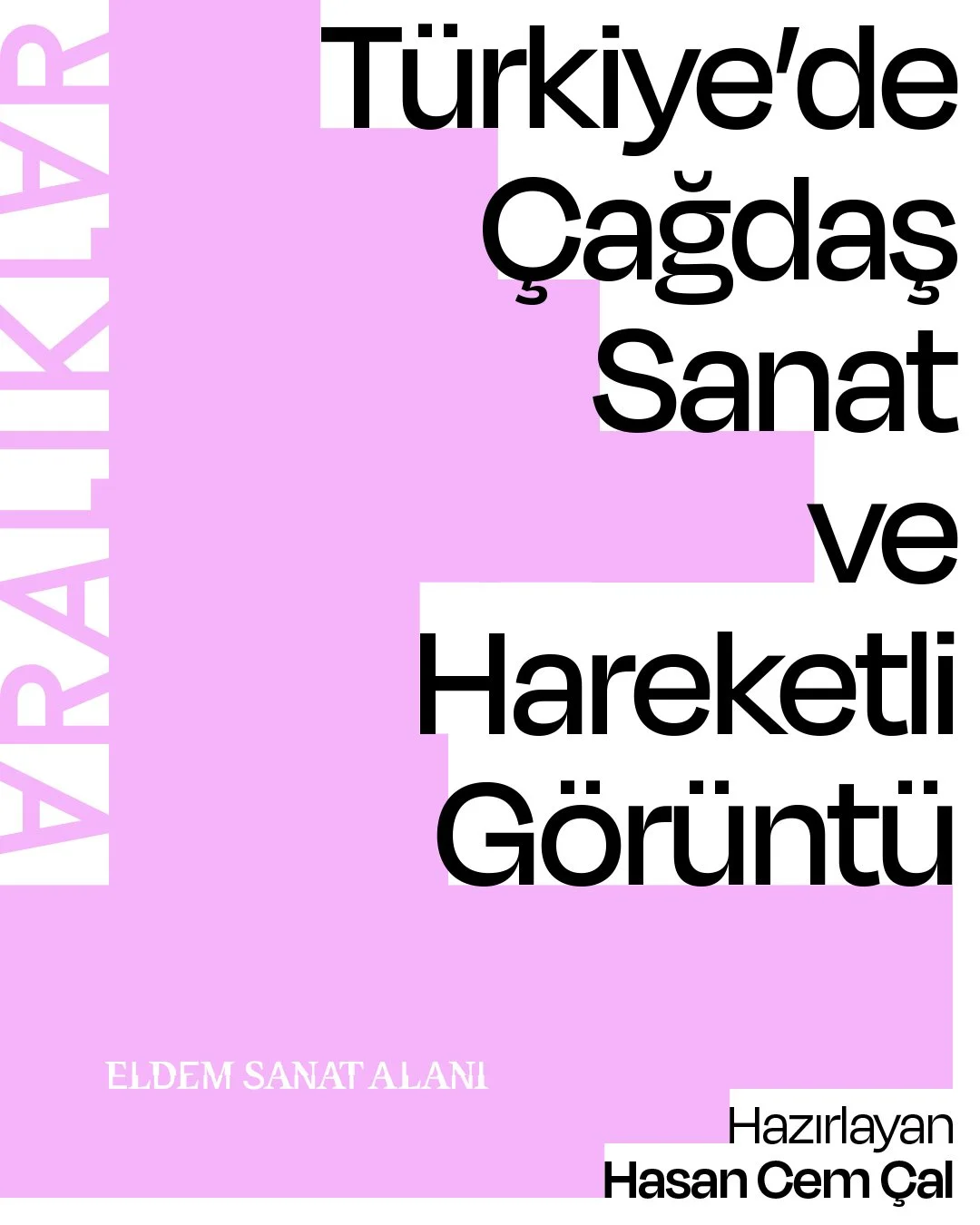 ARALIKLAR: TÜRKİYE'DE ÇAĞDAŞ SANAT VE HAREKETLİ GÖRÜNTÜ