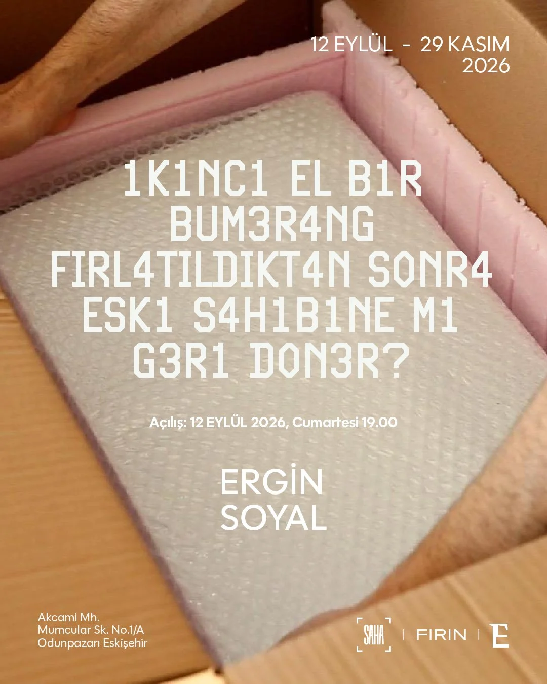 ERGİN SOYAL, İkinci El Bir Bumerang Fırlatıldıktan Sonra Eski Sahibine mi Geri Döner? Kişisel Sergi, FIRIN Art Space