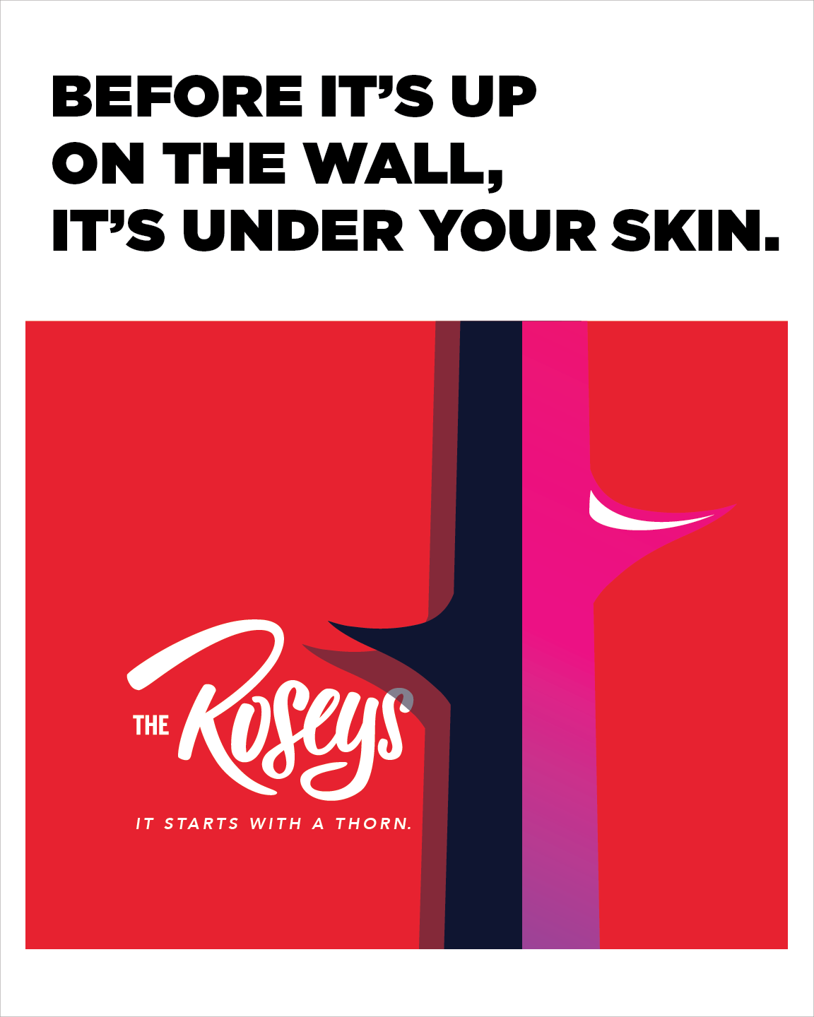 ROSEYS POSTER BEFORE IT'S UP ON THE WALL IT'S UNDER YOUR SKIN.png
