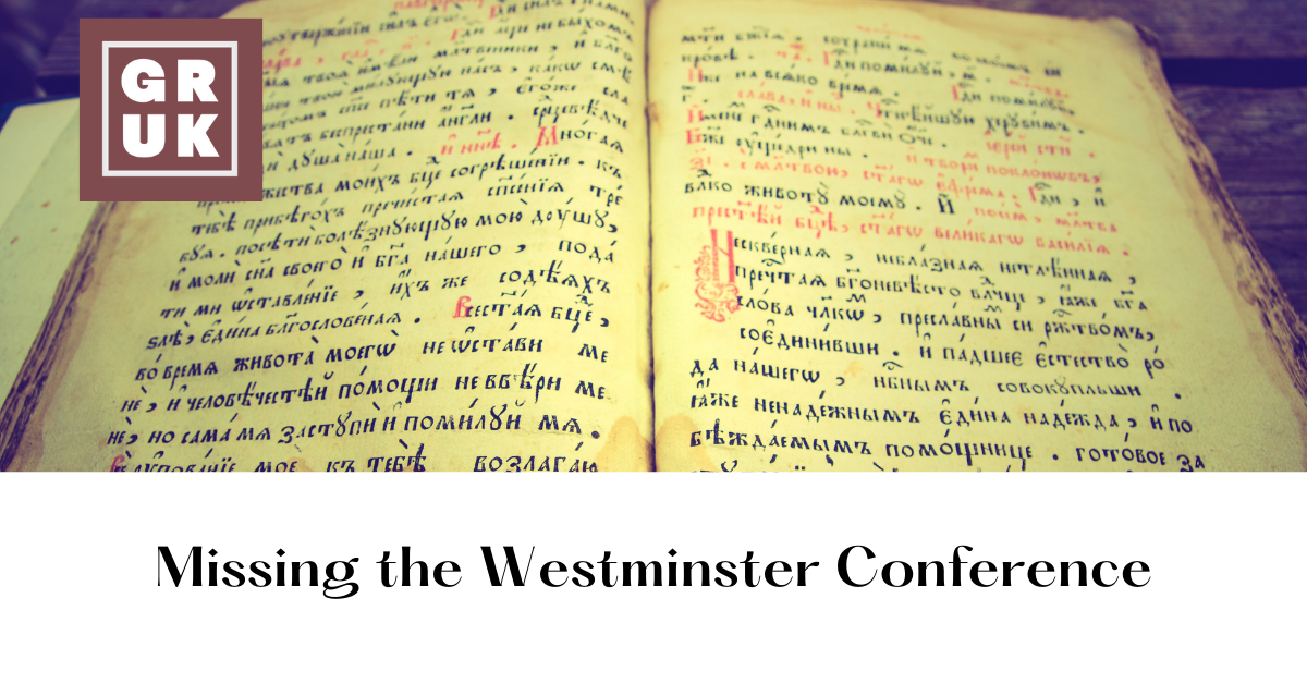 Missing the Westminster Conference