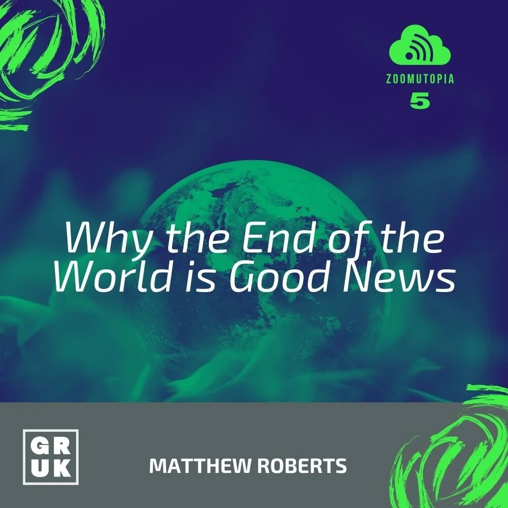 Episode 25: Zoomutopia 5 - Why the End of the World is Good News episode artwork