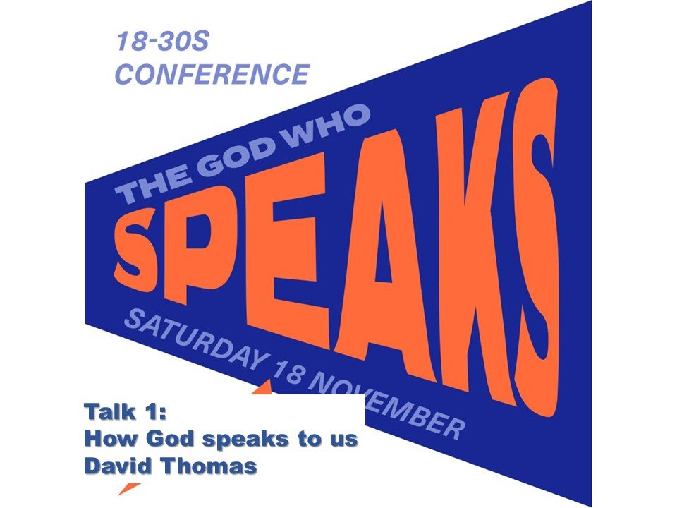 Talk 1: How God Speaks to us (David Thomas)