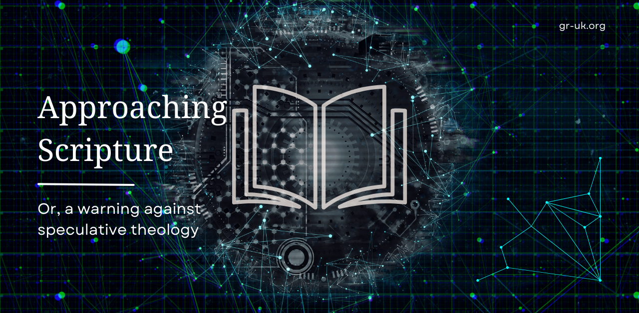 Approaching Scripture or a Warning Against Speculative Theology