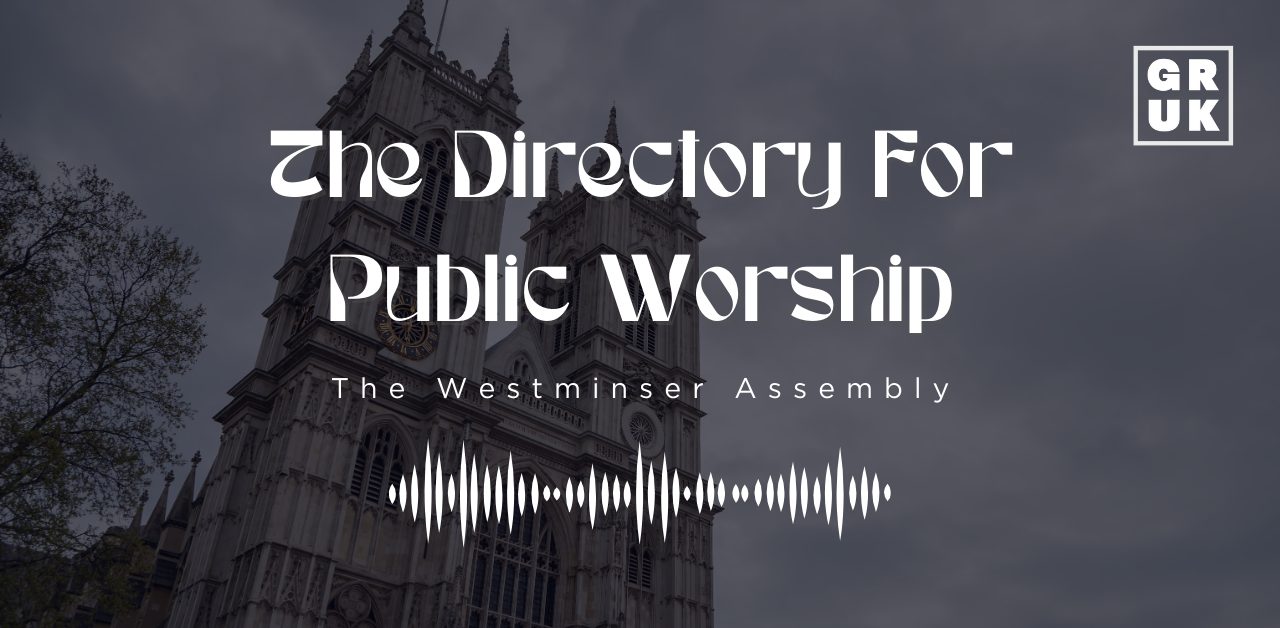 Westminster Directory for the Public Worship of God or Advice for Preachers