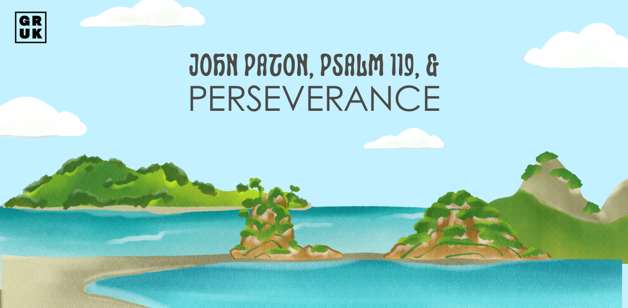 John Paton, Psalm 119 &amp; Perseverance