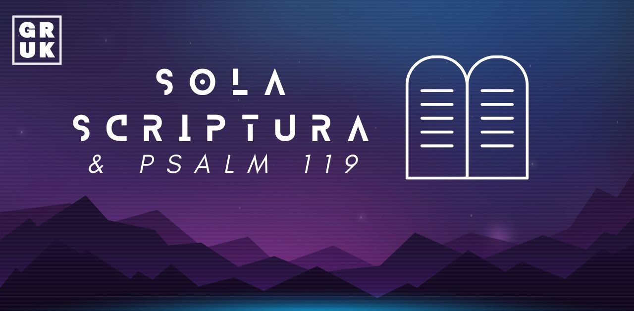 Sola Scriptura and Psalm 119