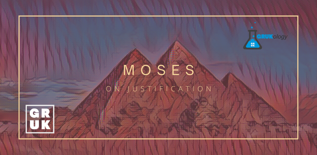 GRUKology 49: Moses on Justification